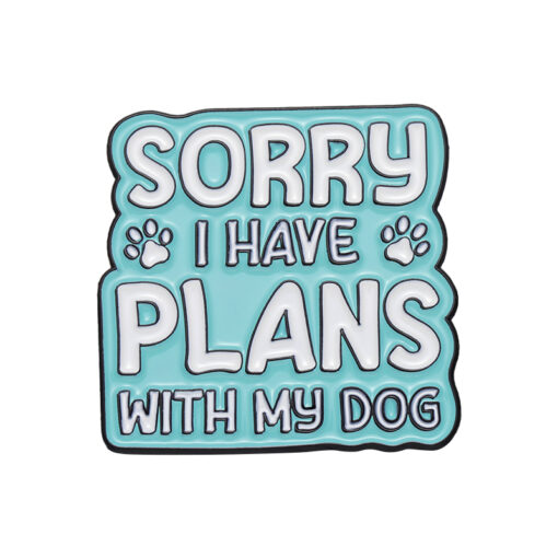 Sorry I Have Plans With My Dog