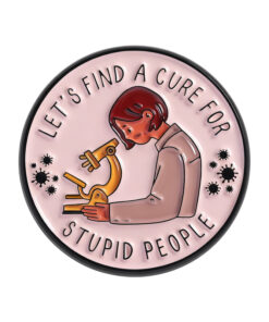 Let's find a cure for stupid people